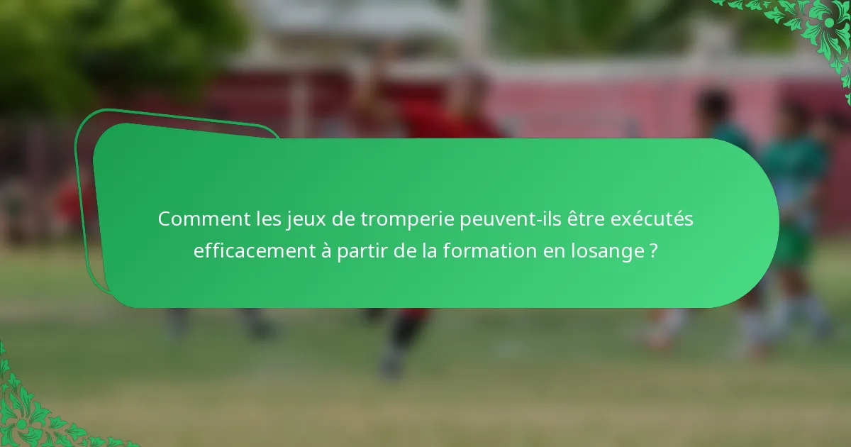 Comment les jeux de tromperie peuvent-ils être exécutés efficacement à partir de la formation en losange ?