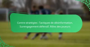 Contre-stratégies : Tactiques de désinformation, Surengagement défensif, Rôles des joueurs
