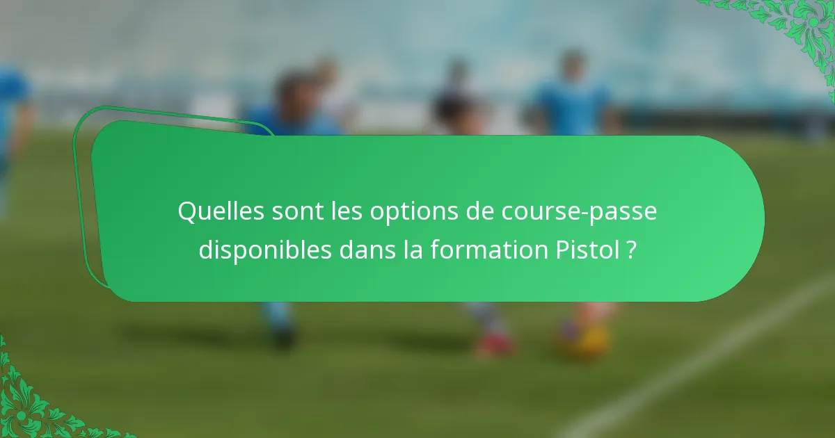 Quelles sont les options de course-passe disponibles dans la formation Pistol ?