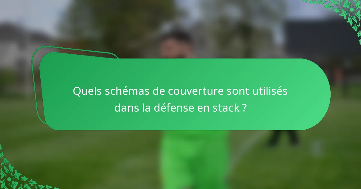 Quels schémas de couverture sont utilisés dans la défense en stack ?